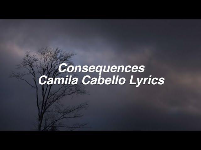 Consequences || Camila Cabello Lyrics