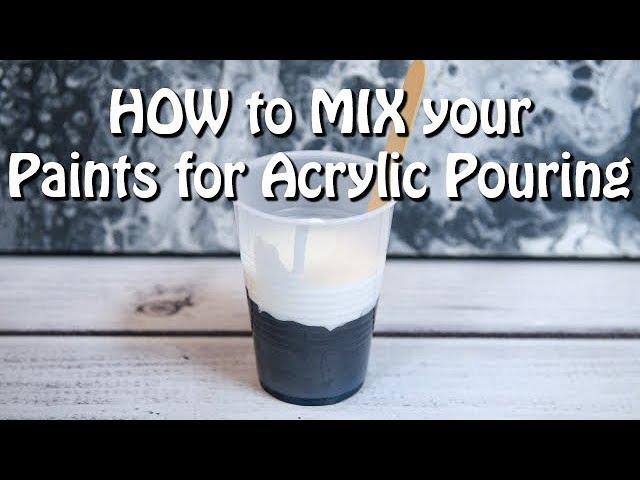 How to Mix Your Paints for Acrylic Pouring!