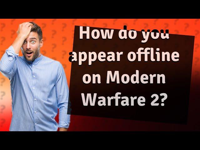 How do you appear offline on Modern Warfare 2?