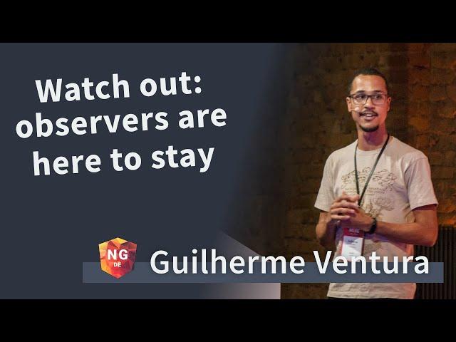 Watch out: observers are here to stay - Guilherme Ventura | NG-DE 2019