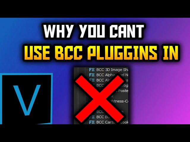 Why you can't use BCC Pluggins In Sony Vegas Pro 17