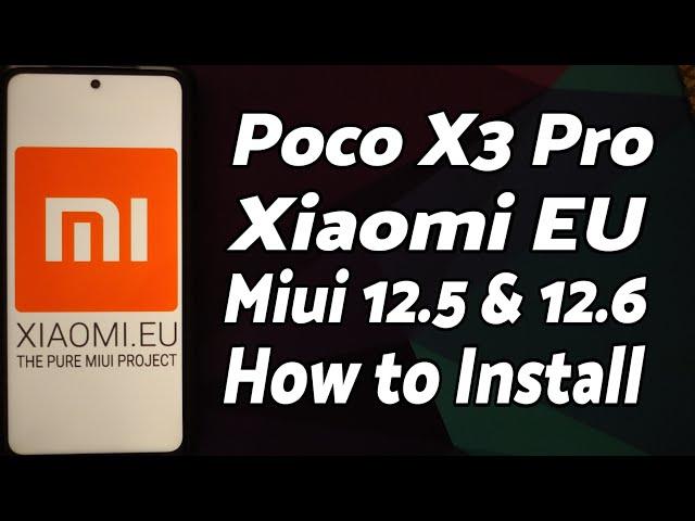 Poco X3 Pro | Install Official Xiaomi EU | MIUI 12.5 | MIUI 12.6 | Android 11 | Detailed Tutorial