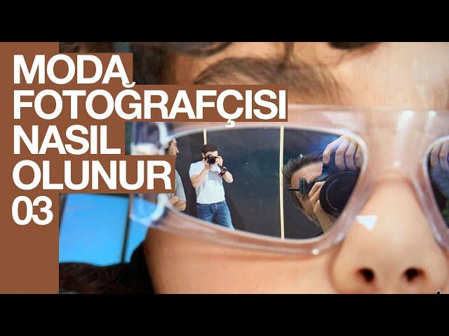Turkiye'de Nasıl Moda Fotoğrafçısı Olunur ! Bölüm 3 