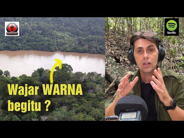 [Ep5] Kenapa SUNGAI di Kalimantan KERUH ?