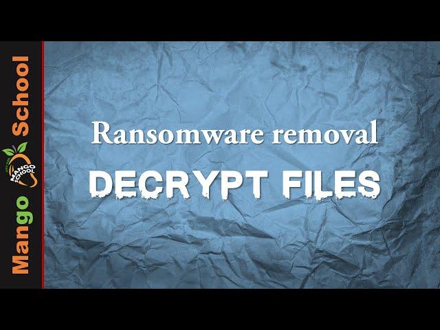 How to remove Ransomware and decrypt files