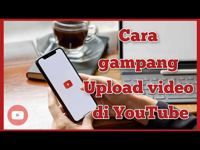 cara upload video YouTube melalui hp