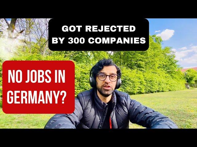 "300 German Companies Rejected Me", Here's Why...