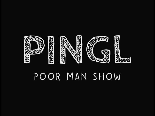 PINGL - Poor Man Show