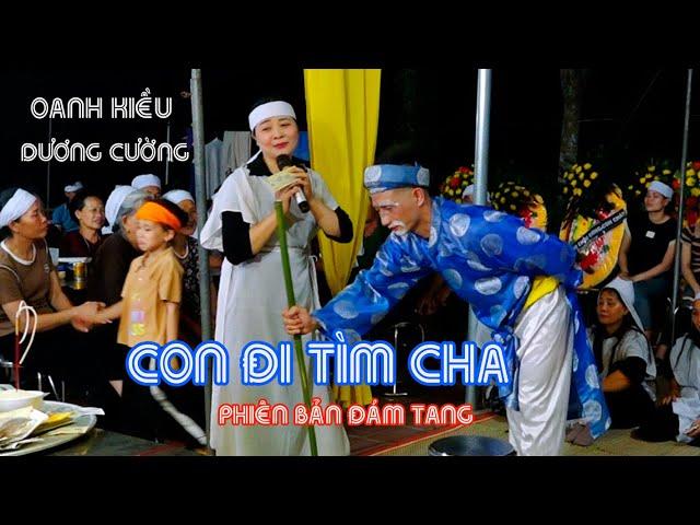 OANH KIỀU XUẤT SẮC ĐÊM HẦU TANG CỤ , VAI DIỄN CON ĐI TÌM CHA , NGƯỜI CON HIẾU THẢO