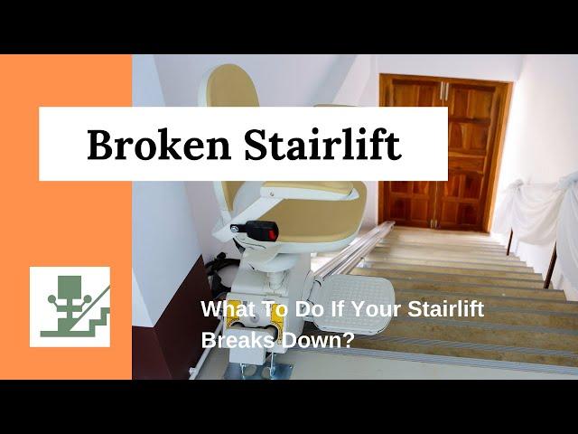 What To Do If Your Stairlift Breaks Down?