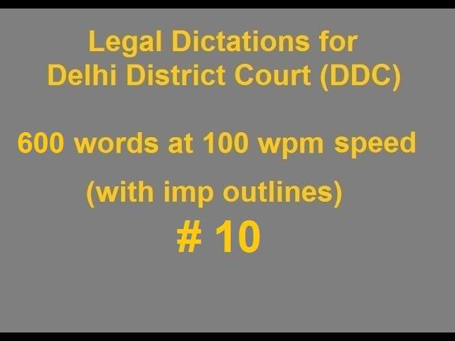 Legal Dictation for Delhi District Court (DDC) Skill Test # 10 600 words at 100 wpm speed