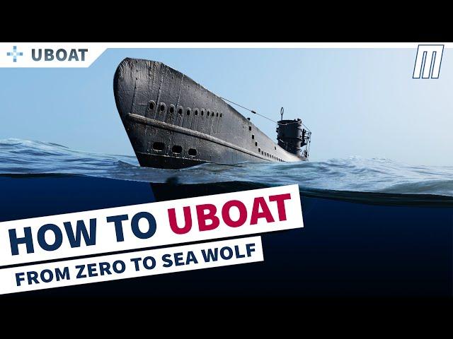 From Zero To Sea Wolf: UBOAT BASICS