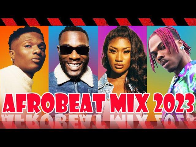 AFROBEATS MIX 2023  BEST OF 2023 AFROBEATS NAIJA MIX - Burna Boy, Asake, Ruger, Buga, Cough, Rush