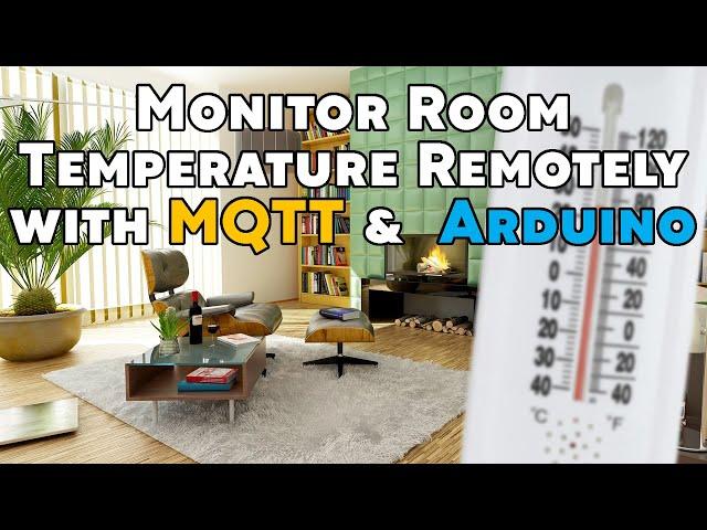 Monitor Room Temperature Remotely with Arduino & MQTT