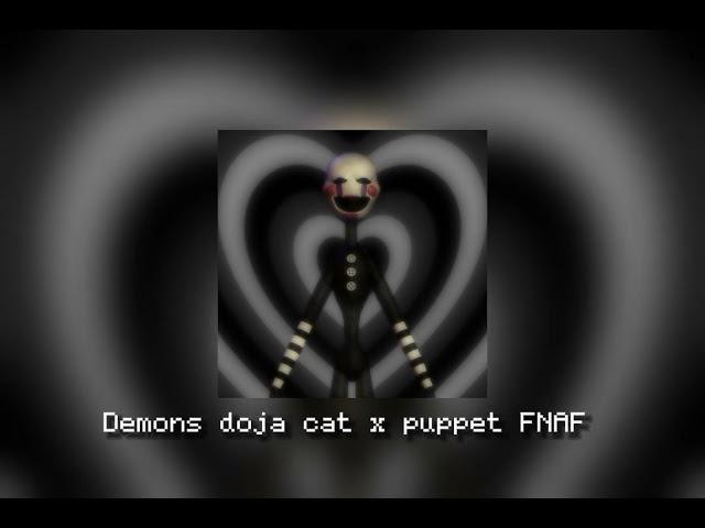 Demons doja cat x puppet FNAF (I recognize you but i don't fear you not anymore)