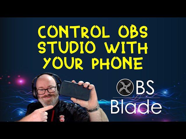 CONTROL obs studio with YOUR phone - featuring OBS Blade