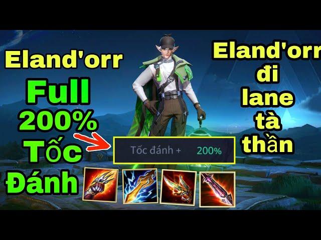 TOP 1 Eland'orr |  Build Đồ 200% Tốc Đánh - Phù Hiệu Tinh Linh Đi Lane Tà Thần