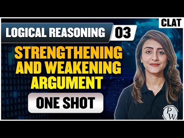 Logical Reasoning 03 | Strengthening and Weakening Argument (One Shot) | CLAT Preparation