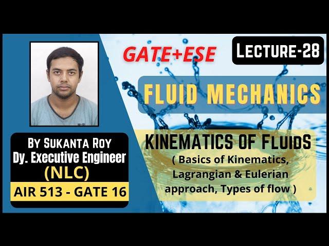 Lecture-28 | Lagrangian, Eulerian & Types of Flow | Fluid kinematics | Fluid Mechanics | GATE & ESE