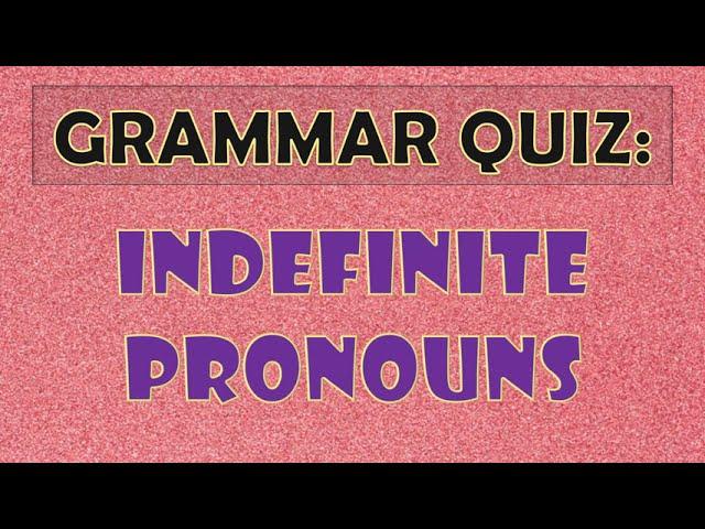 Grammar Test Indefinite Pronouns