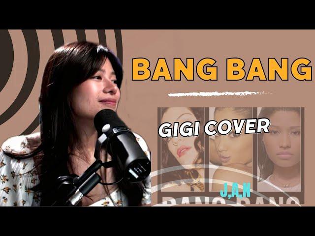 BANG BANG - RENDITION BY GIGI (JESSIE J, ARINA GRANDE, NICKI MINAJ)