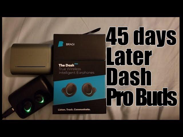 The Dash Pro by Bragi, True wireless buds 45 day Review.