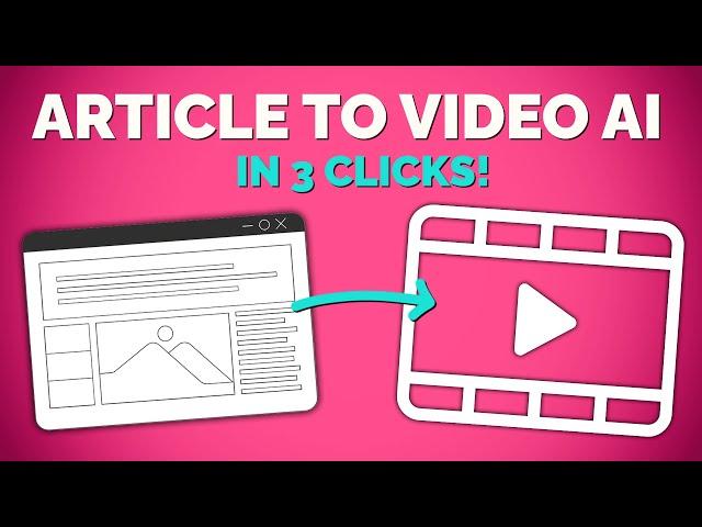 How to Turn Any Article or Blog Post into a Video in 3 Clicks Using AI