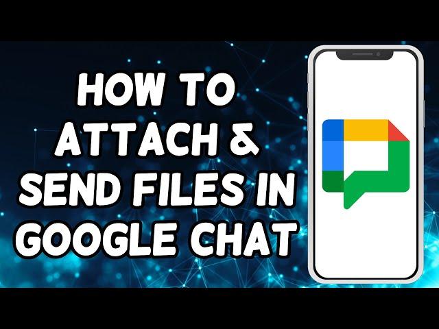 How To Attach & Send Files in Google Chat (2024)