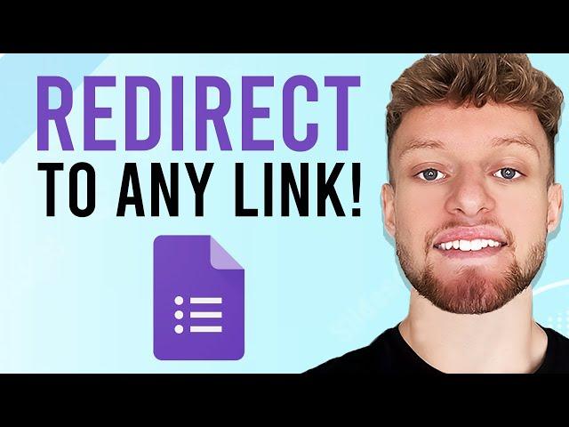 How To Create a Google Form Redirect (Redirect To Any Link)