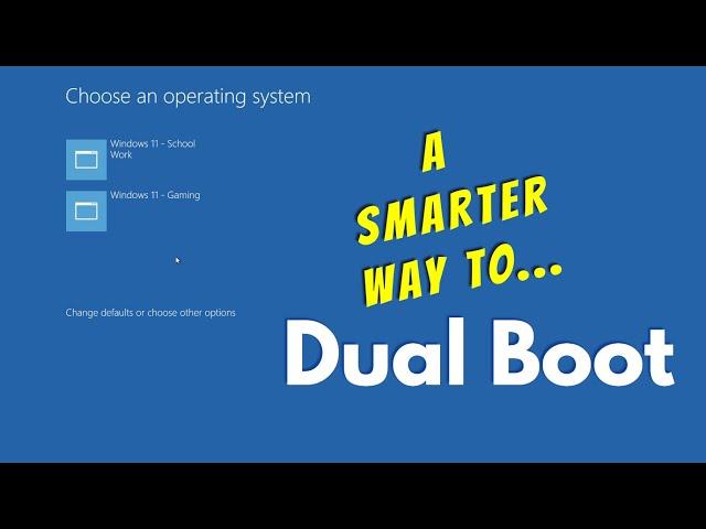 A SMARTER WAY TO DUAL BOOT WINDOWS...