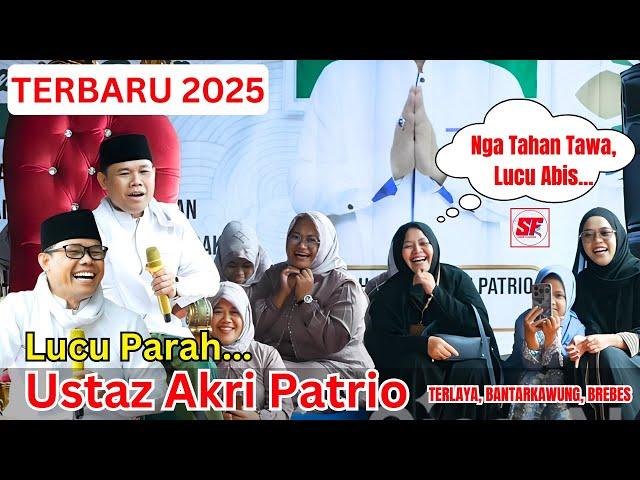 CERAMAH USTADZ AKRI PATRIO LUCU PARAH...BIKIN IBU-IBU SENANG - LIVE TERLAYA, BANTARKAWUNG 2025