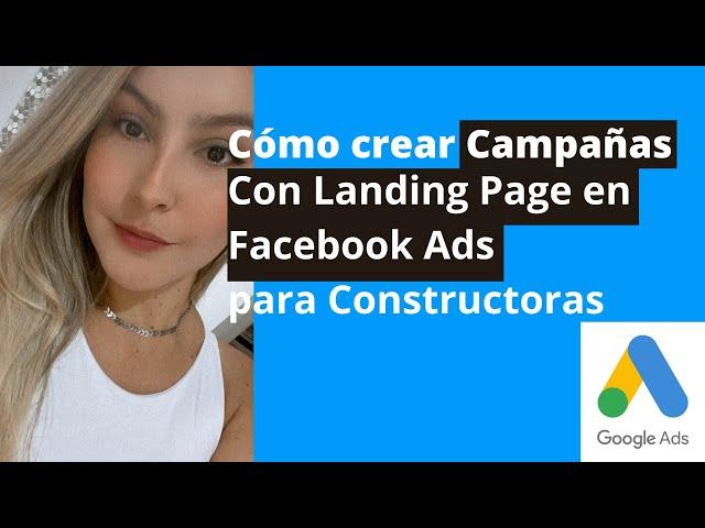 Cómo crear campañas con Landing Page en Facebook Ads para Constructoras