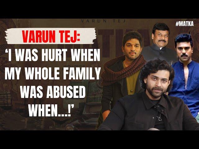 Varun Tej: ‘Our Uncle Chiranjeevi has hit my cousins Ram Charan & Allu Arjun with a Stick!’ | Matka