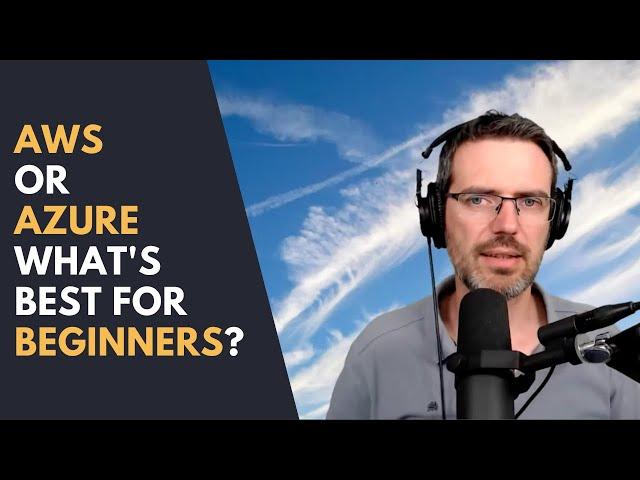 AWS or Azure   What's best for beginners?
