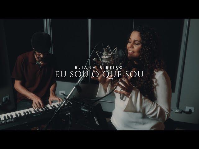 Eu sou o que sou | Eliana Ribeiro