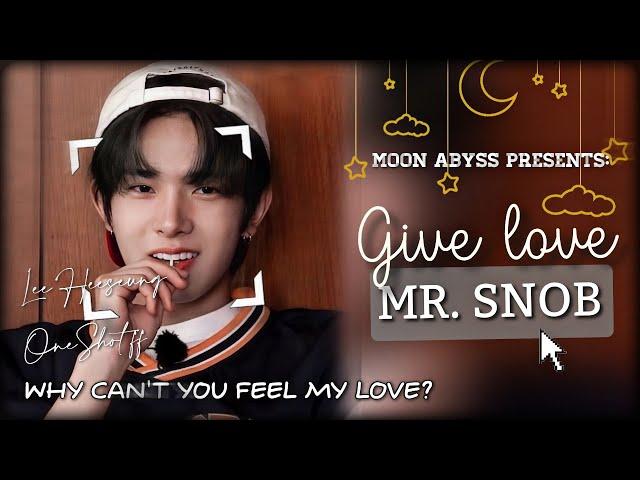 Give Love Mr. Snob ¦ En- Heeseung TwoShot ff 