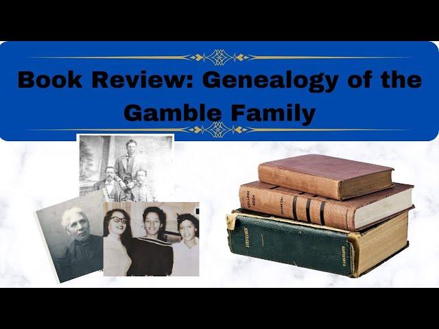 Book Review: The Genealogy of the Gamble Family | Connecting the Branches of their Tree