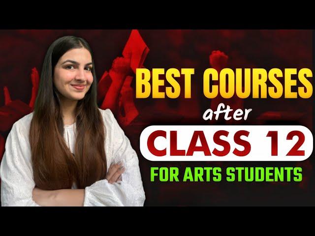Best Courses after Class 12 for Arts Students | Most Demanded Courses 2024 | Complete Details