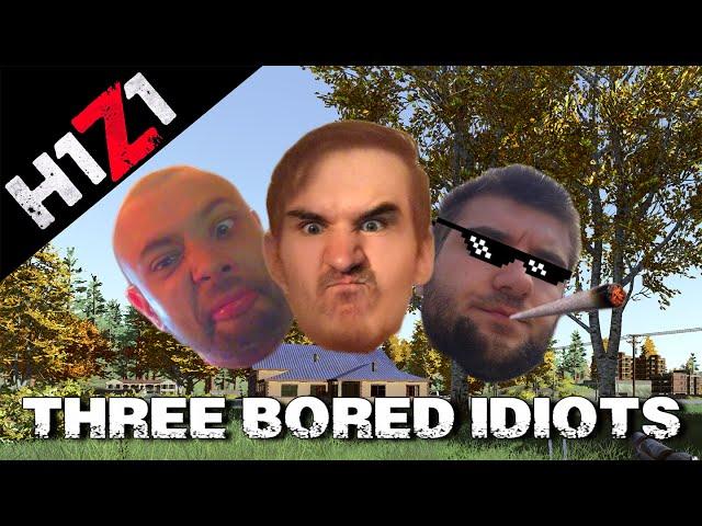 H1Z1- Three Bored Idiots (H1Z1 Funny Moments and Fails!)