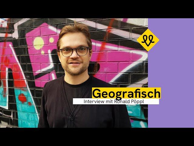 Geografisch: Wie greift der Mensch in Umweltsysteme ein? Interview mit Ronald Pöppl