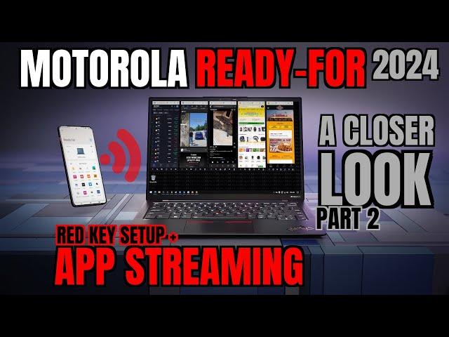 MOTOROLA "READY FOR" IN 2024 A CLOSER LOOK PART 2: Red Key Setup + App Streaming