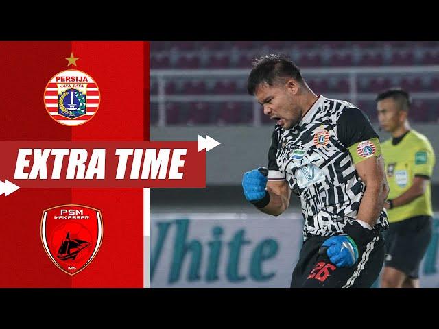 Persija Jakarta 4-3 PSM Makassar [Semifinal Leg 2 Piala Menpora 2021] | Extra Time