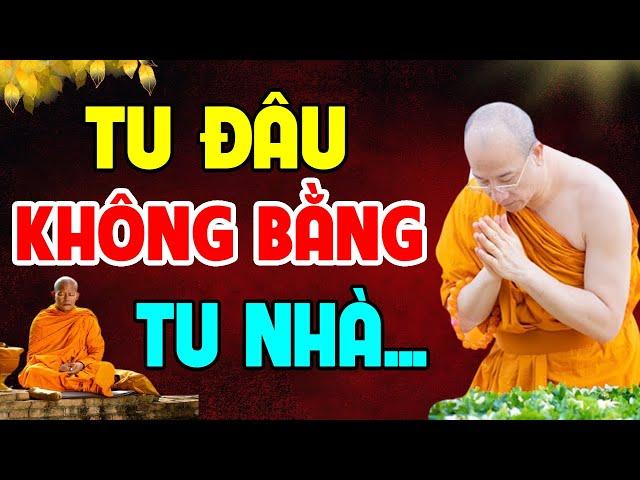 Phật Dạy Tu đâu cho bằng tu nhà! TT Thích Trúc Thái Minh (Hay Quá)