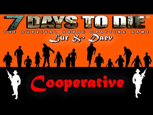 7 Days to Die - LurLemur и Daev - совместное выживание Ч.7 - Эта последняя страшная ночь!