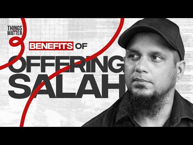 Discover the Hidden Benefits of Salah! || Things That Matter || Episode 8