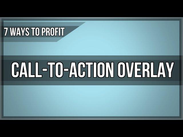 7 Ways To Profit From YouTube's Call To Action Overlay Ads