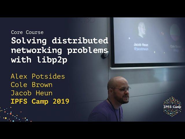 Solving distributed networking problems with libp2p - IPFS Camp Workshop