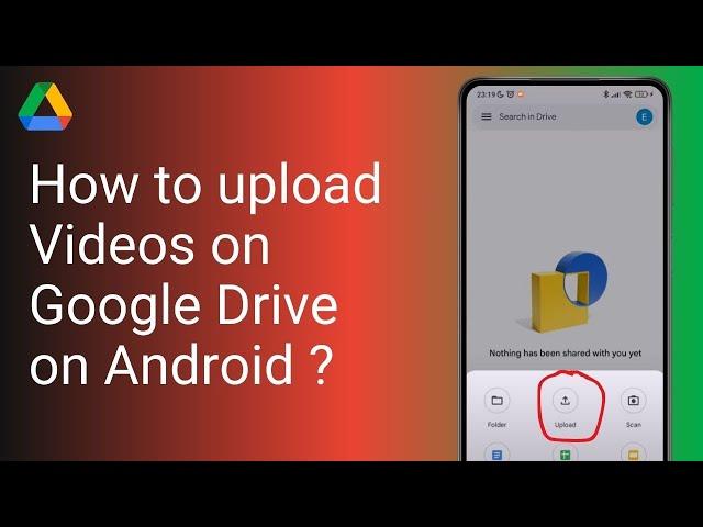 How to upload Videos on Google Drive on Android ?