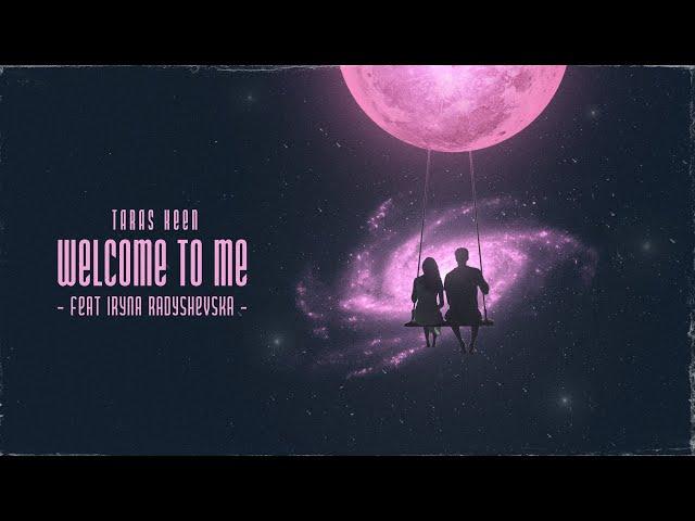 TARAS KEEN - Welcome to Me (feat. Iryna Radyshevska)