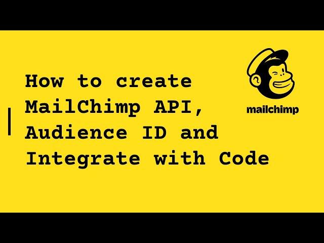 How to create MailChimp API, Audience ID and Integrate with Code | MailChimp